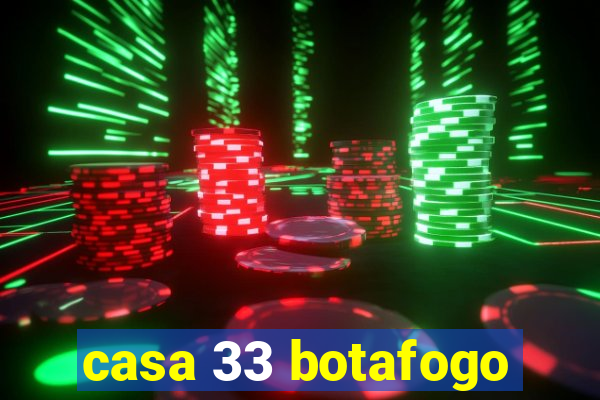 casa 33 botafogo